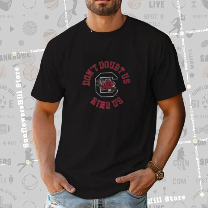 South Carolina Gamecocks Basketball Hoodie & T-Shirt - Don't Doubt Us, Ring Us NCAA SEC Champion