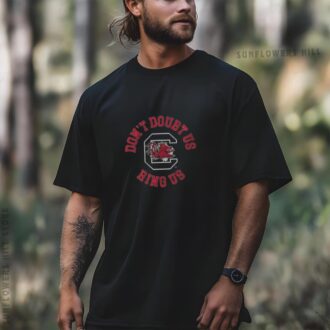 South Carolina Gamecocks Basketball Hoodie & T-Shirt - Don't Doubt Us, Ring Us NCAA SEC Champion