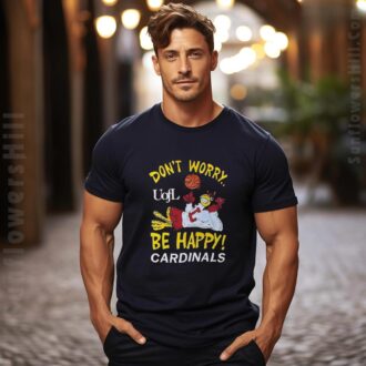 Louisville Cardinals UofL 2025 Basketball Mascot T-Shirt - Don’t Worry Be Happy Design