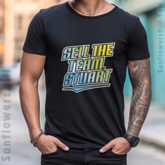 Sell the Team Stuart Tampa Bay Rays MLB Baseball T-Shirt - 2025 Fan Protest Shirt