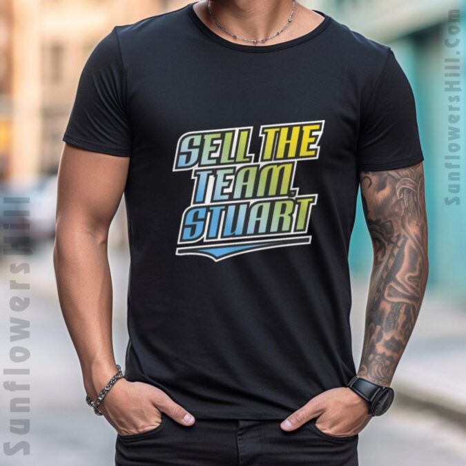 Sell the Team Stuart Tampa Bay Rays MLB Baseball T-Shirt - 2025 Fan Protest Shirt