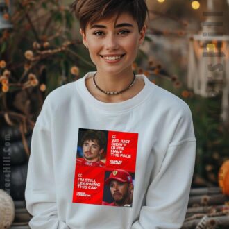 Charles Leclerc & Lewis Hamilton F1 Motorsport Fan T-Shirt - We Didn’t Have The Pace & Learning This Car