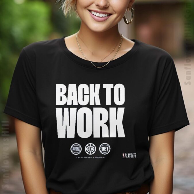 Back To Work Detroit Pistons Shirt - 2025 NBA Playoffs Fan Apparel Gift