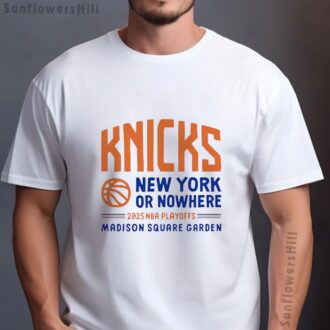 New York Knicks New York or Nowhere 2025 NBA Playoffs Shirt - Perfect Fan Apparel