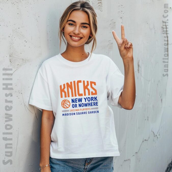 New York Knicks New York or Nowhere 2025 NBA Playoffs Shirt - Perfect Fan Apparel