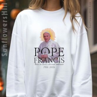 Pope Francis In Loving Memory T-Shirt - Now in God's Eternal Embrace (1936–2025)