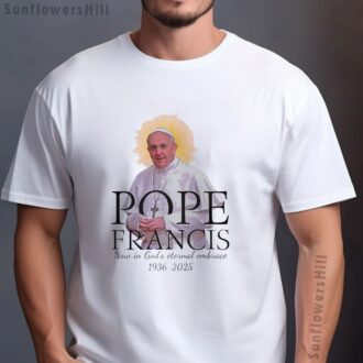 Pope Francis In Loving Memory T-Shirt - Now in God's Eternal Embrace (1936–2025)