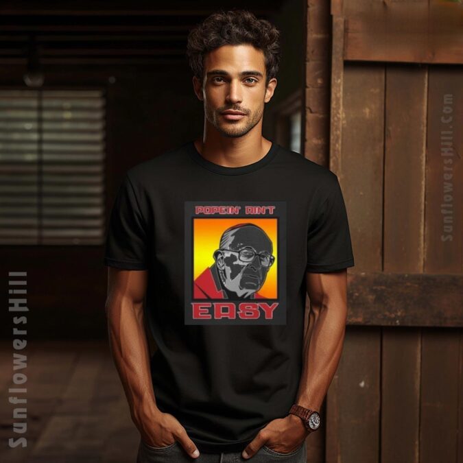 Pope Francis Popein Aint Easy T-Shirt - Pope Francis In Loving Memory