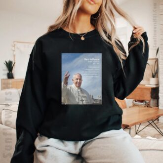 Rest In Peace Pope Francis Quote Shirt - Heartfelt Tribute for American Believers