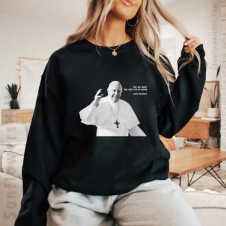 We All Have The Duty To Do Good Pope Francis Shirt - Perfect Gift for Devout Catholics